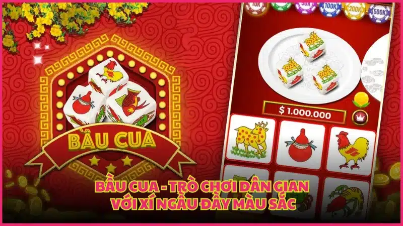 Bầu Cua - Trò chơi dân gian với xí ngầu đầy màu sắc