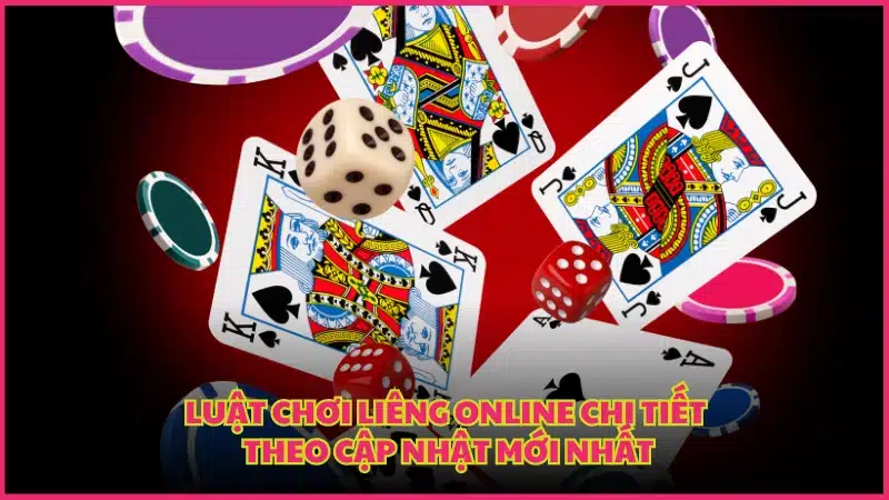 Luật chơi Liêng online chi tiết theo cập nhật mới nhất