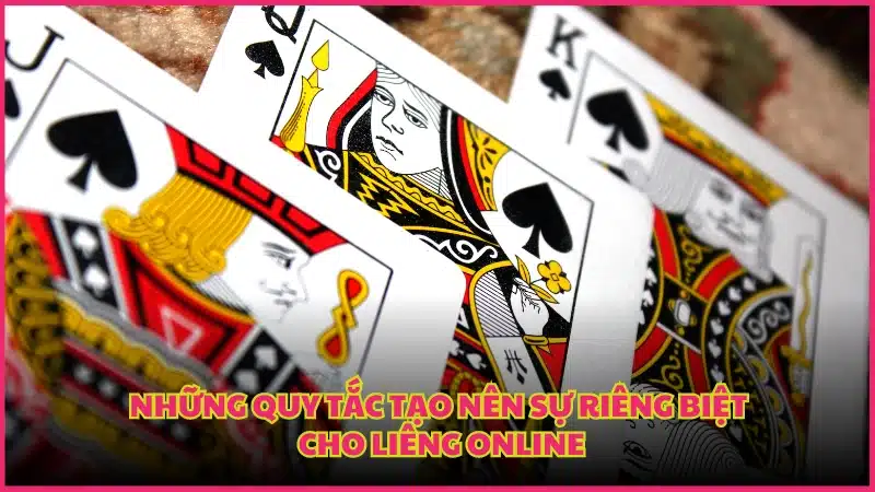 Những quy tắc tạo nên sự riêng biệt cho Liêng online